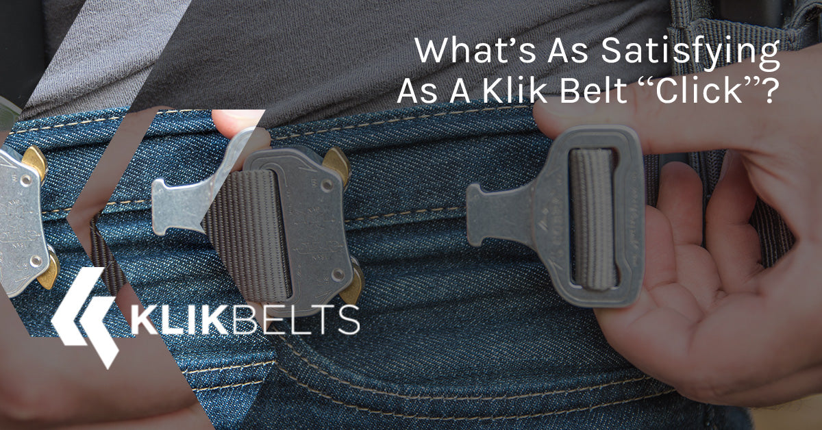 Whats as satisfying as a klik belt click